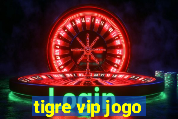 tigre vip jogo